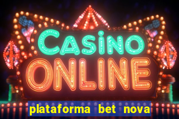 plataforma bet nova pagando no cadastro